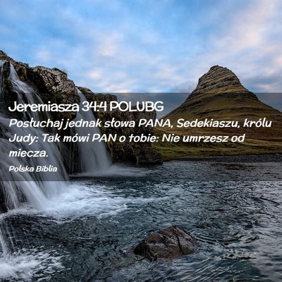 Picture 02 - Jeremiasza 34:4 POLUBG - Posłuchaj jednak słowa PANA, Sedekiaszu, królu - Bible Verse Picture