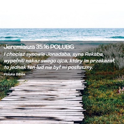 Picture 02 - Jeremiasza 35:16 POLUBG - I chociaż synowie Jonadaba, syna Rekaba, - Bible Verse Picture