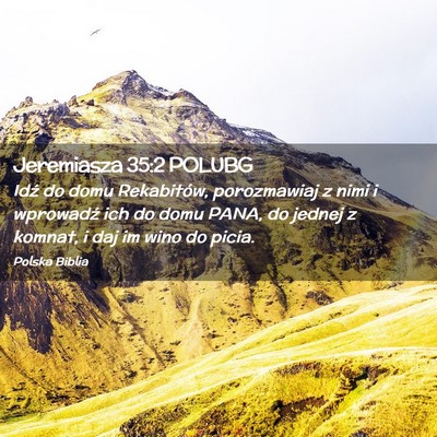 Picture 02 - Jeremiasza 35:2 POLUBG - Idź do domu Rekabitów, porozmawiaj z nimi i - Bible Verse Picture