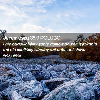 Picture 02 - Jeremiasza 35:9 POLUBG - I nie budowaliśmy sobie domów do zamieszkania - Bible Verse Picture