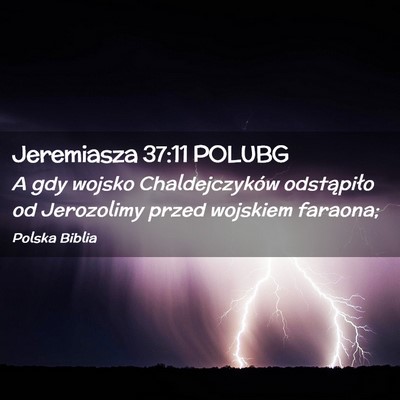 Picture 02 - Jeremiasza 37:11 POLUBG - A gdy wojsko Chaldejczyków odstąpiło od - Bible Verse Picture