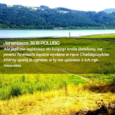 Picture 02 - Jeremiasza 38:18 POLUBG - Ale jeśli nie wyjdziesz do książąt króla - Bible Verse Picture