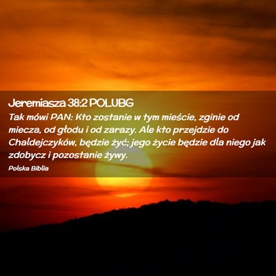 Picture 02 - Jeremiasza 38:2 POLUBG - Tak mówi PAN: Kto zostanie w tym mieście, - Bible Verse Picture