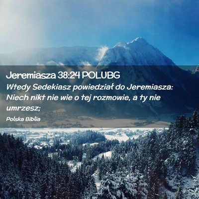 Picture 02 - Jeremiasza 38:24 POLUBG - Wtedy Sedekiasz powiedział do Jeremiasza: Niech - Bible Verse Picture