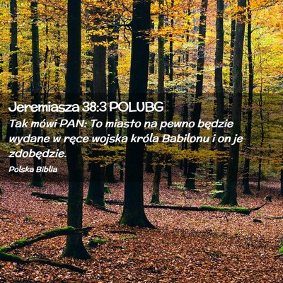 Picture 02 - Jeremiasza 38:3 POLUBG - Tak mówi PAN: To miasto na pewno będzie wydane - Bible Verse Picture