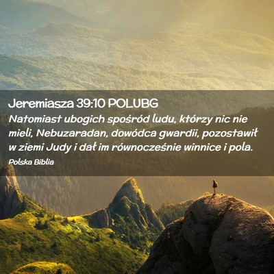 Picture 02 - Jeremiasza 39:10 POLUBG - Natomiast ubogich spośród ludu, którzy nic nie - Bible Verse Picture