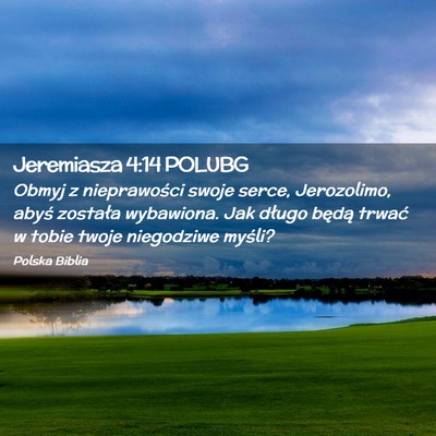 Picture 02 - Jeremiasza 4:14 POLUBG - Obmyj z nieprawości swoje serce, Jerozolimo, - Bible Verse Picture
