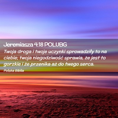 Picture 02 - Jeremiasza 4:18 POLUBG - Twoja droga i twoje uczynki sprowadziły to na - Bible Verse Picture