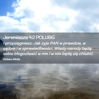 Picture 02 - Jeremiasza 4:2 POLUBG - I przysięgniesz: Jak żyje PAN w prawdzie, w - Bible Verse Picture