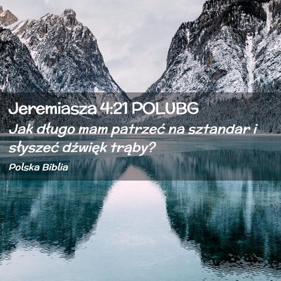 Picture 02 - Jeremiasza 4:21 POLUBG - Jak długo mam patrzeć na sztandar i słyszeć - Bible Verse Picture