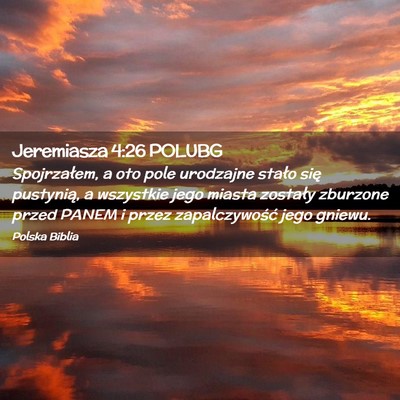 Picture 02 - Jeremiasza 4:26 POLUBG - Spojrzałem, a oto pole urodzajne stało się - Bible Verse Picture