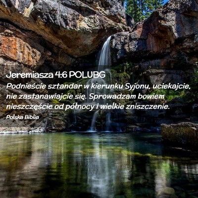 Picture 02 - Jeremiasza 4:6 POLUBG - Podnieście sztandar w kierunku Syjonu, - Bible Verse Picture