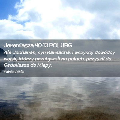 Picture 02 - Jeremiasza 40:13 POLUBG - Ale Jochanan, syn Kareacha, i wszyscy dowódcy - Bible Verse Picture