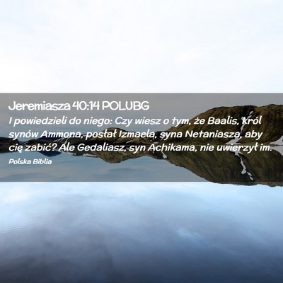 Picture 02 - Jeremiasza 40:14 POLUBG - I powiedzieli do niego: Czy wiesz o tym, że - Bible Verse Picture