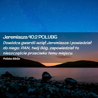 Picture 02 - Jeremiasza 40:2 POLUBG - Dowódca gwardii wziął Jeremiasza i powiedział - Bible Verse Picture