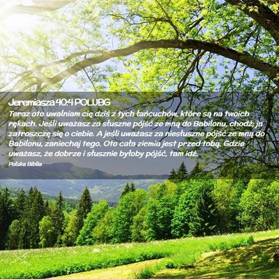 Picture 02 - Jeremiasza 40:4 POLUBG - Teraz oto uwalniam cię dziś z tych - Bible Verse Picture
