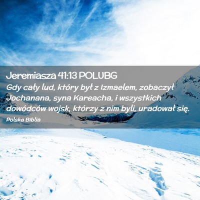 Picture 02 - Jeremiasza 41:13 POLUBG - Gdy cały lud, który był z Izmaelem, zobaczył - Bible Verse Picture