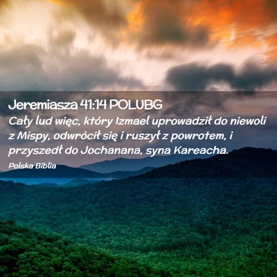 Picture 02 - Jeremiasza 41:14 POLUBG - Cały lud więc, który Izmael uprowadził do - Bible Verse Picture