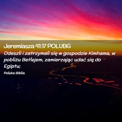 Picture 02 - Jeremiasza 41:17 POLUBG - Odeszli i zatrzymali się w gospodzie Kimhama, w - Bible Verse Picture