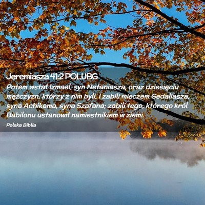 Picture 02 - Jeremiasza 41:2 POLUBG - Potem wstał Izmael, syn Netaniasza, oraz - Bible Verse Picture