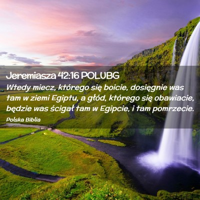 Picture 02 - Jeremiasza 42:16 POLUBG - Wtedy miecz, którego się boicie, dosięgnie was - Bible Verse Picture
