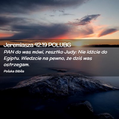 Picture 02 - Jeremiasza 42:19 POLUBG - PAN do was mówi, resztko Judy: Nie idźcie do - Bible Verse Picture