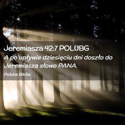 Picture 02 - Jeremiasza 42:7 POLUBG - A po upływie dziesięciu dni doszło do - Bible Verse Picture