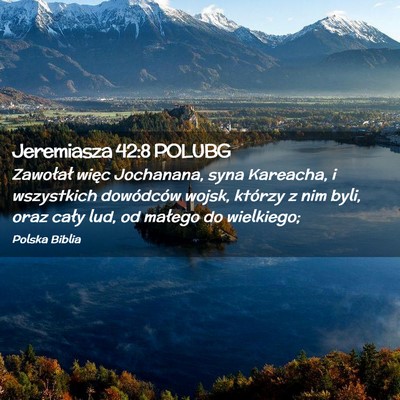 Picture 02 - Jeremiasza 42:8 POLUBG - Zawołał więc Jochanana, syna Kareacha, i - Bible Verse Picture