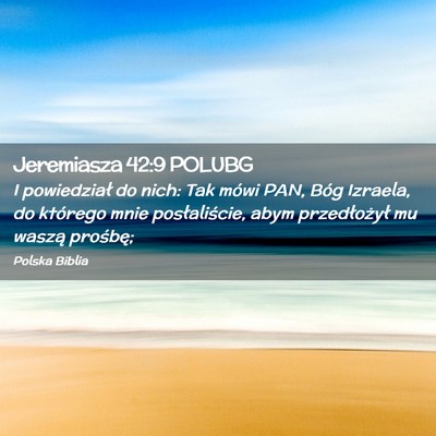 Picture 02 - Jeremiasza 42:9 POLUBG - I powiedział do nich: Tak mówi PAN, Bóg - Bible Verse Picture