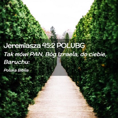 Picture 02 - Jeremiasza 45:2 POLUBG - Tak mówi PAN, Bóg Izraela, do ciebie, - Bible Verse Picture