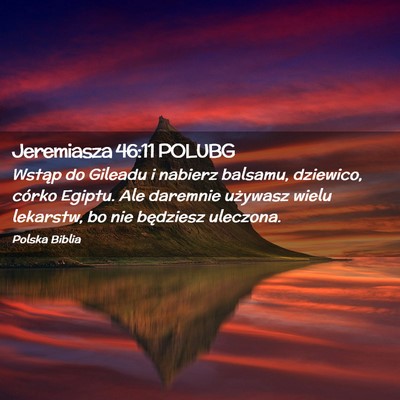 Picture 02 - Jeremiasza 46:11 POLUBG - Wstąp do Gileadu i nabierz balsamu, dziewico, - Bible Verse Picture