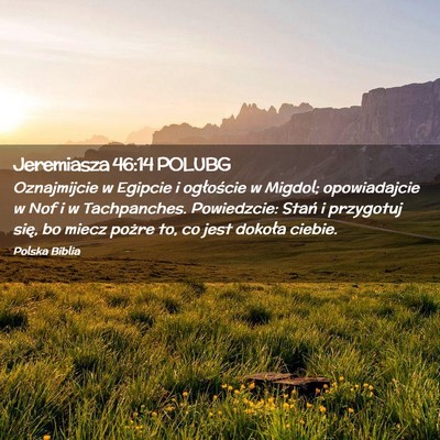 Picture 02 - Jeremiasza 46:14 POLUBG - Oznajmijcie w Egipcie i ogłoście w Migdol; - Bible Verse Picture