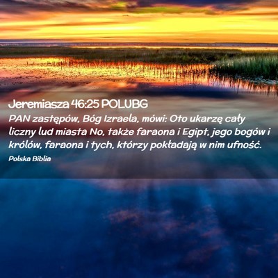 Picture 02 - Jeremiasza 46:25 POLUBG - PAN zastępów, Bóg Izraela, mówi: Oto ukarzę - Bible Verse Picture