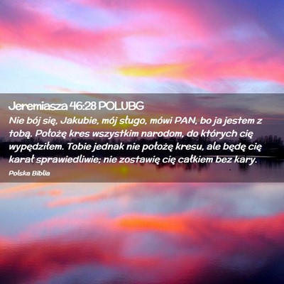 Picture 02 - Jeremiasza 46:28 POLUBG - Nie bój się, Jakubie, mój sługo, mówi PAN, - Bible Verse Picture