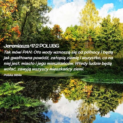 Picture 02 - Jeremiasza 47:2 POLUBG - Tak mówi PAN: Oto wody wznoszą się od - Bible Verse Picture