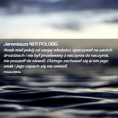 Picture 02 - Jeremiasza 48:11 POLUBG - Moab miał pokój od swojej młodości, - Bible Verse Picture