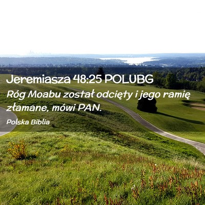 Picture 02 - Jeremiasza 48:25 POLUBG - Róg Moabu został odcięty i jego ramię - Bible Verse Picture