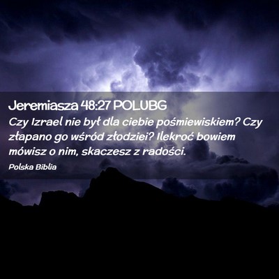 Picture 02 - Jeremiasza 48:27 POLUBG - Czy Izrael nie był dla ciebie pośmiewiskiem? - Bible Verse Picture
