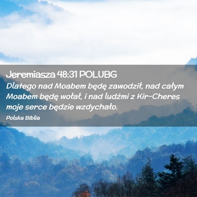 Picture 02 - Jeremiasza 48:31 POLUBG - Dlatego nad Moabem będę zawodził, nad całym - Bible Verse Picture
