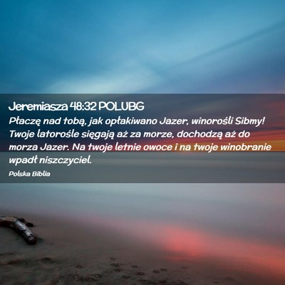 Picture 02 - Jeremiasza 48:32 POLUBG - Płaczę nad tobą, jak opłakiwano Jazer, - Bible Verse Picture