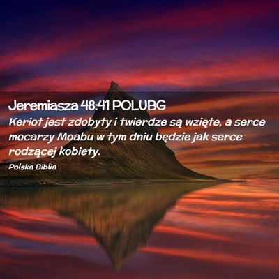 Picture 02 - Jeremiasza 48:41 POLUBG - Keriot jest zdobyty i twierdze są wzięte, a - Bible Verse Picture