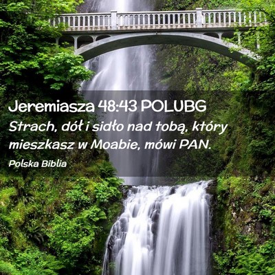 Picture 02 - Jeremiasza 48:43 POLUBG - Strach, dół i sidło nad tobą, który - Bible Verse Picture