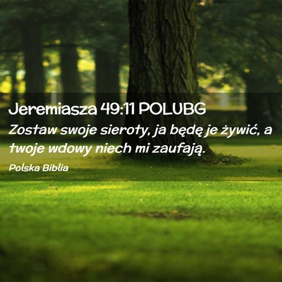 Picture 02 - Jeremiasza 49:11 POLUBG - Zostaw swoje sieroty, ja będę je żywić, a - Bible Verse Picture