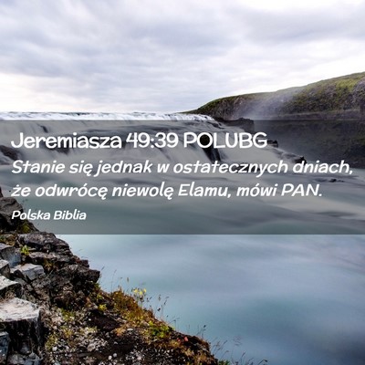 Picture 02 - Jeremiasza 49:39 POLUBG - Stanie się jednak w ostatecznych dniach, że - Bible Verse Picture