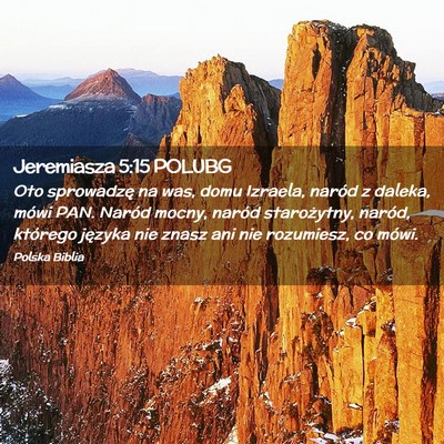Picture 02 - Jeremiasza 5:15 POLUBG - Oto sprowadzę na was, domu Izraela, naród z - Bible Verse Picture