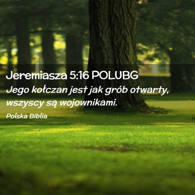 Picture 02 - Jeremiasza 5:16 POLUBG - Jego kołczan jest jak grób otwarty, wszyscy są - Bible Verse Picture