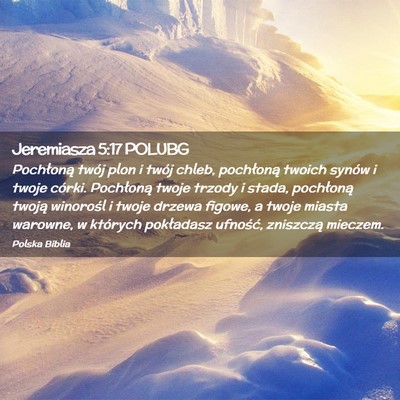 Picture 02 - Jeremiasza 5:17 POLUBG - Pochłoną twój plon i twój chleb, pochłoną - Bible Verse Picture