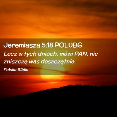 Picture 02 - Jeremiasza 5:18 POLUBG - Lecz w tych dniach, mówi PAN, nie zniszczę was - Bible Verse Picture