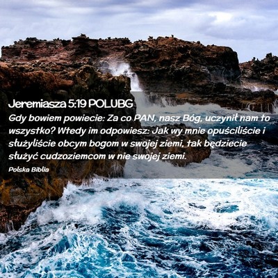 Picture 02 - Jeremiasza 5:19 POLUBG - Gdy bowiem powiecie: Za co PAN, nasz Bóg, - Bible Verse Picture