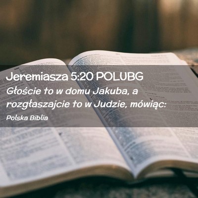 Picture 02 - Jeremiasza 5:20 POLUBG - Głoście to w domu Jakuba, a rozgłaszajcie to w - Bible Verse Picture